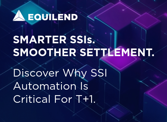 The Importance of Automating SSIs in a T+1 Environment | EquiLend Insight Thumbnail